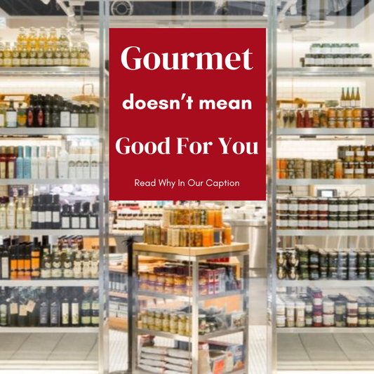 Why “Gourmet” Doesn’t Mean Good for You (And What You Can Do About It)